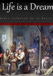 Life Is a Dream (Pedro Calderon)