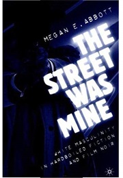 The Street Was Mine (Megan Abbott)