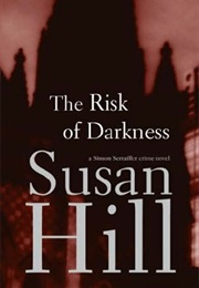 The Risk of Darkness (Susan Hill)