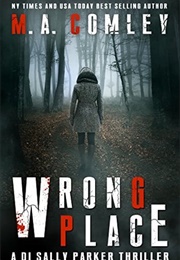 Wrong Place (M.A. Comley)