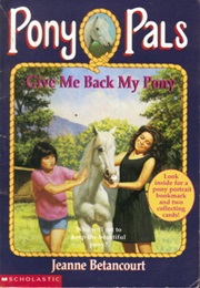 Give Me Back My Pony (Jeanne Betancourt)