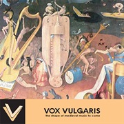 Vox Vulgaris - The Shape of Medieval Music to Come