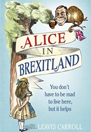 Alice in Brexitland (Leavis Carroll)