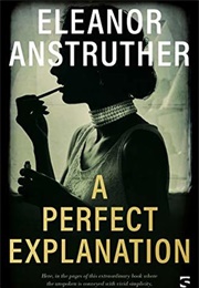 A Perfect Explanation (Eleanor Anstruther)