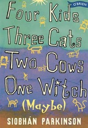 Four Kids, Three Cats, Two Cows, One Witch (Maybe) (Siobhán Parkinson)