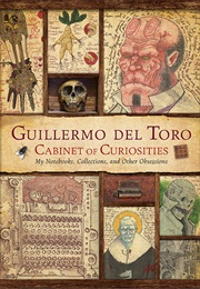 Guillermo Del Toro Cabinet of Curiosities: My Notebooks, Collections, and Other Obsessions (Del Toro, Guillermo, Marc Zicree)