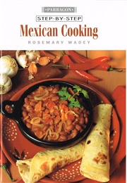 Step by Step Mexican Cooking (Rosemary Wadey)
