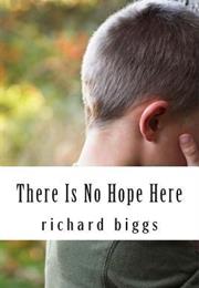 There Is No Hope Here