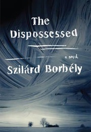 The Dispossed (Szilard Borhely)