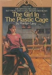 The Girl in the Plastic Cage (Marilyn Levy)