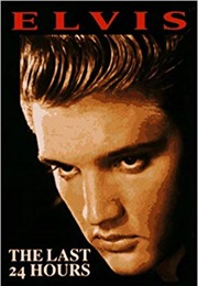 Elvis: The Last 24 Hours (Albert Goldman)