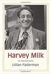 Harvey Milk: His Lives and Death (Lillian Faderman)