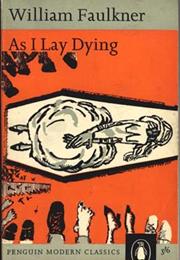 As I Lay Dying, by William Faulkner