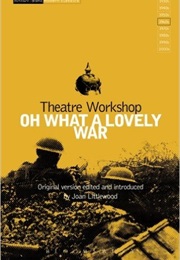 Theatre Workshop: Oh What a Lovely War (Joan Littlewood)