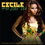 Ce'cile - Hot Like We