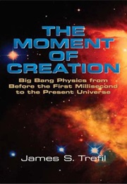 The Moment of Creation (James S. Trefil)