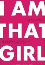 I Am That Girl (Alexis Jones)