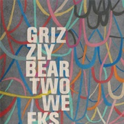 Grizzly Bear - Two Weeks