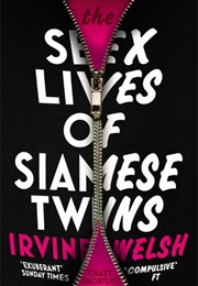 Sex Lives of Siamese Twins (Irvine Welsh)