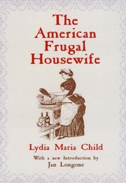 The American Frugal Housewife (Lydia Maria Child)