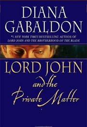 LORD JOHN AND THE PRIVATE MATTER (Diana Gabaldon)