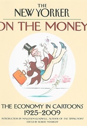 On the Money: The Economy in Cartoons 1925-2009 (Robert Mankoff, Ed.)