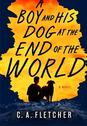 A Boy and His Dog at the End of the World (C. A. Fletcher)