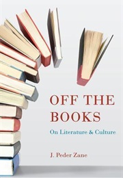 Off the Books: On Literature and Culture (J. Peder Zane)