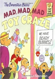 The Berenstain Bears Mad Mad Mad Toy Craze (Stan and Jan Berenstain)