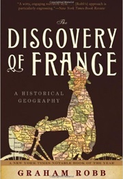 The Discovery of France: A Historical Geography (Graham Robb)