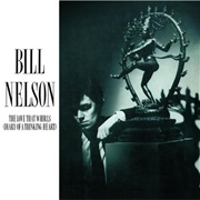 Bill Nelson - The Love That Whirls (Diary of a Thinking Heart)