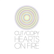 Cut Copy - Hearts on Fire