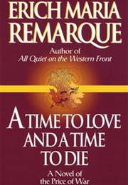 A Time to Love and a Time to Die (Erich Maria Remarque)