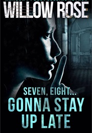 Seven, Eight... Gonna Stay Up Late (Rebekka Franck, Book 4) (Willow Rose)