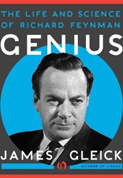 Genius: The Life and Science of Richard P. Feynman (James Gleick)