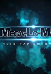 Mega Lo Mania: A Nerd Rap Documentary (2014)