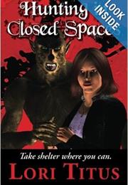 Hunting in Closed Spaces