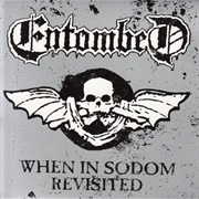 When in Sodom Revisited - Entombed