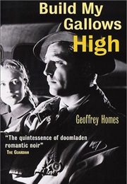 Build My Gallows High(Out of the Past) (Geoffrey Homes)
