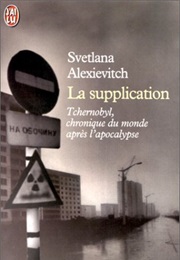La Supplication : Tchernobyl, Chronique Du Monde Après L'apocalypse (Alexievich Svetlana)