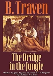 The Bridge in the Jungle (B. Traven)