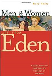 Men and Women Are From Eden: A Study Guide to John Paul II's Theology of the Body (Mary Healy)