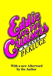 Eddie and the Cruisers (P.F. Kluge)