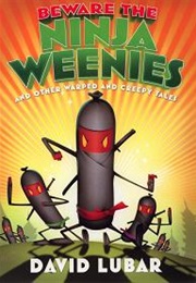 Beware of the Ninja Weenies (David Lubar)