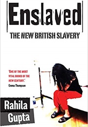 Enslaved: The New British Slavery (Rahila Gupta)