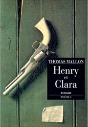 Henry and Clara (Thomas Mallon)
