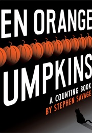 Ten Orange Pumpkins: A Counting Book (Stephen Savage)
