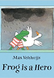 Frog Is a Hero (Max Velthuijs)