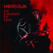 Moris Blak - The Irregularity of Being