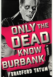 Only the Dead Know Burbank (Bradford Tatum)